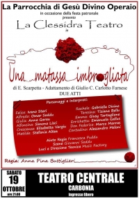 Sabato 19 Ottobre alle ore 21 al Teatro Centrale lo spettacolo “Una matassa imbrogliata” organizzato nell’ambito della Festa patronale di Gesù Divino Operaio